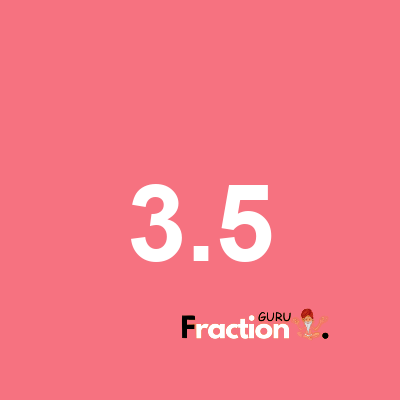 What is 3.5 as a fraction