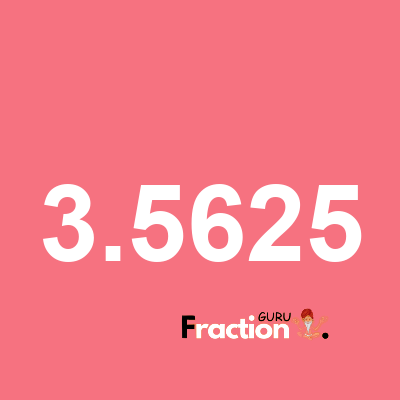 What is 3.5625 as a fraction
