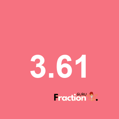 What is 3.61 as a fraction