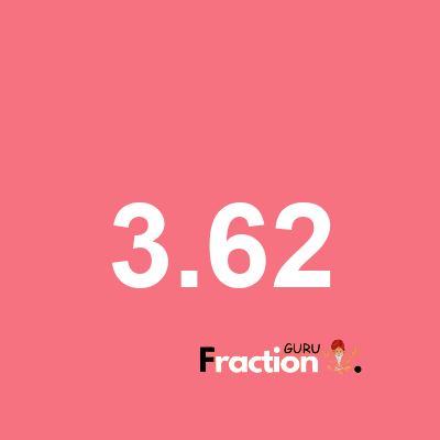 What is 3.62 as a fraction