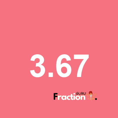 What is 3.67 as a fraction