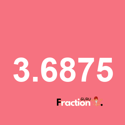 What is 3.6875 as a fraction