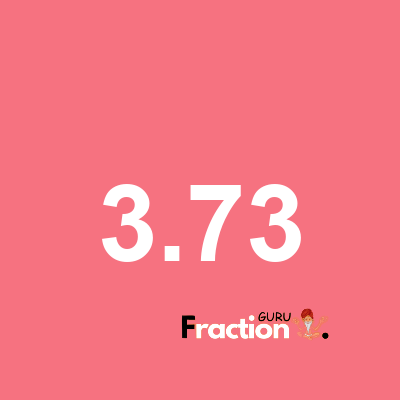 What is 3.73 as a fraction