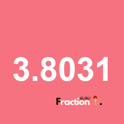 What is 3.8031 as a fraction