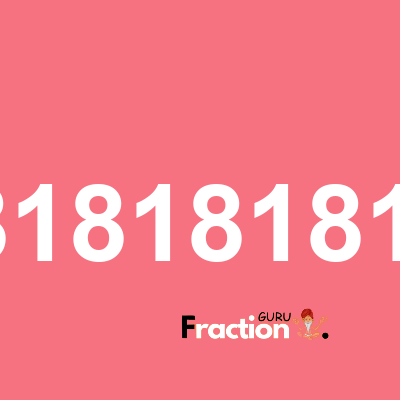 What is 3.8181818182 as a fraction