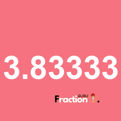 What is 3.83333 as a fraction