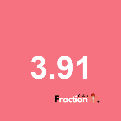 What is 3.91 as a fraction