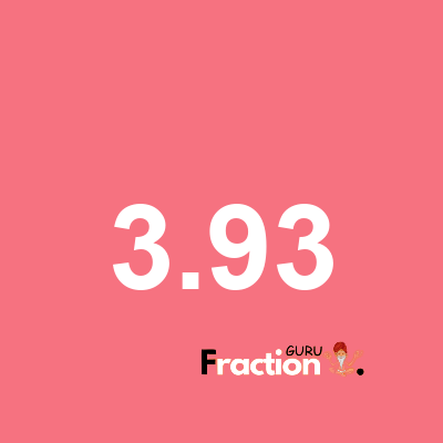 What is 3.93 as a fraction