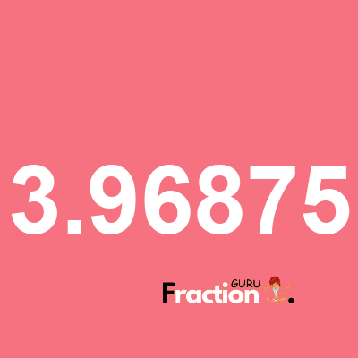 What is 3.96875 as a fraction