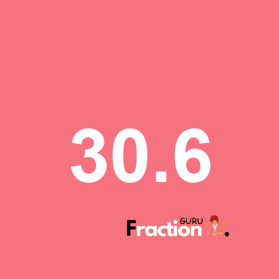 What is 30.6 as a fraction