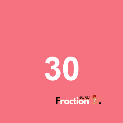 What is 30 as a fraction