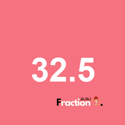 What is 32.5 as a fraction