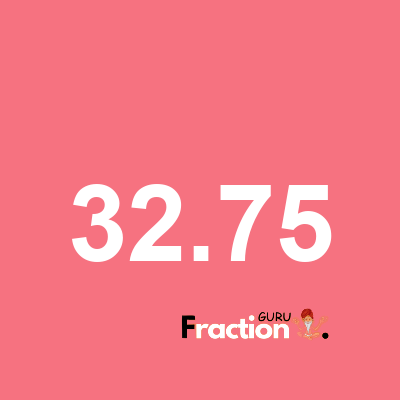 What is 32.75 as a fraction