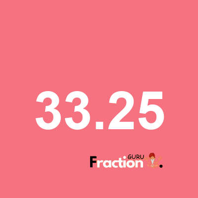 What is 33.25 as a fraction