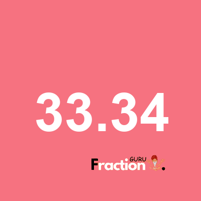 What is 33.34 as a fraction