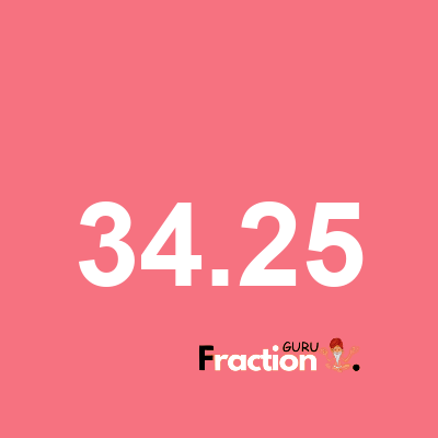 What is 34.25 as a fraction