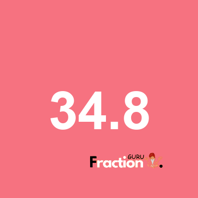What is 34.8 as a fraction