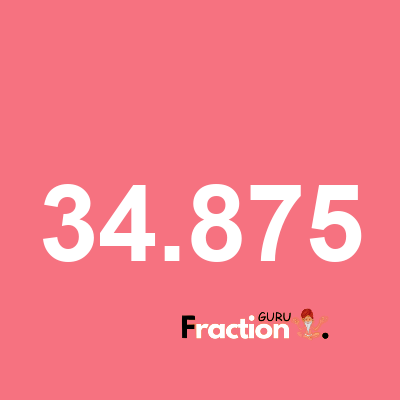 What is 34.875 as a fraction