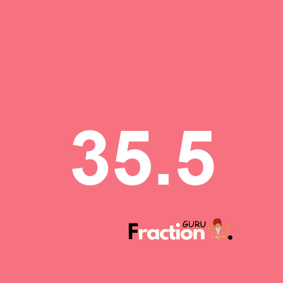 What is 35.5 as a fraction
