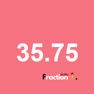 What is 35.75 as a fraction