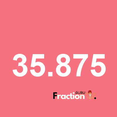 What is 35.875 as a fraction