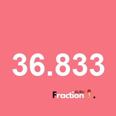 What is 36.833 as a fraction