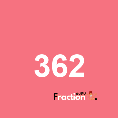 What is 362 as a fraction