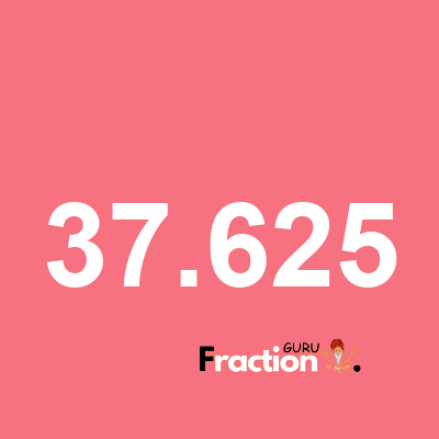 What is 37.625 as a fraction