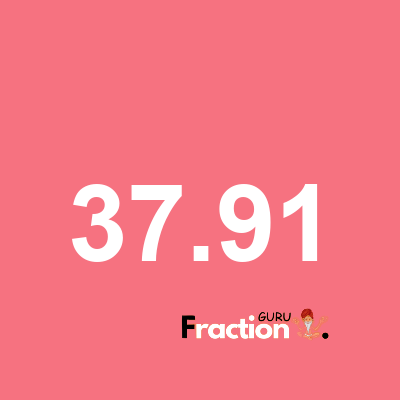 What is 37.91 as a fraction