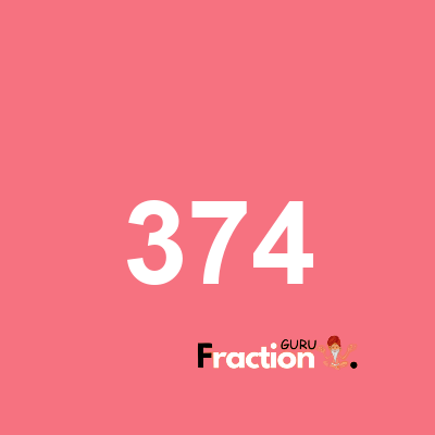 What is 374 as a fraction
