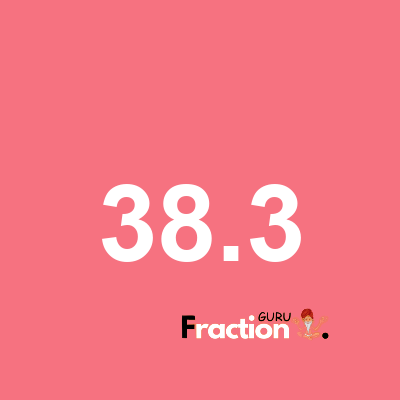 What is 38.3 as a fraction