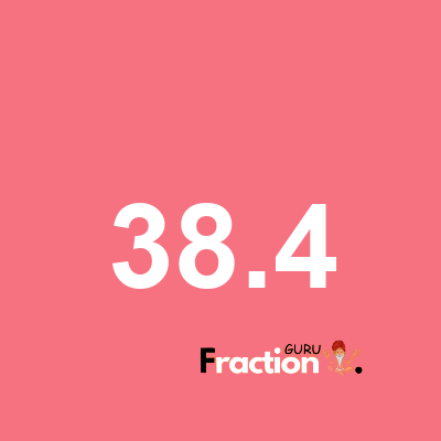 What is 38.4 as a fraction