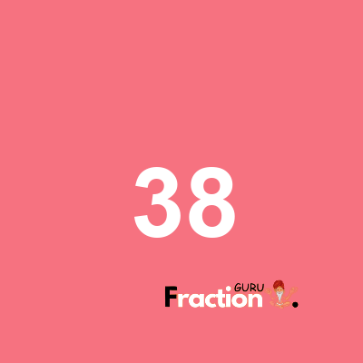 What is 38 as a fraction