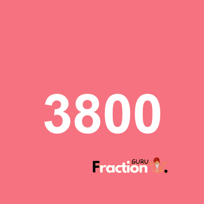 What is 3800 as a fraction
