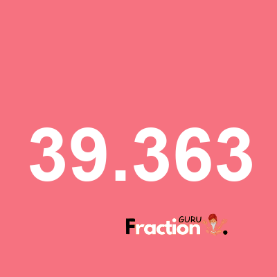 What is 39.363 as a fraction