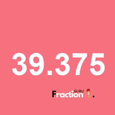 What is 39.375 as a fraction