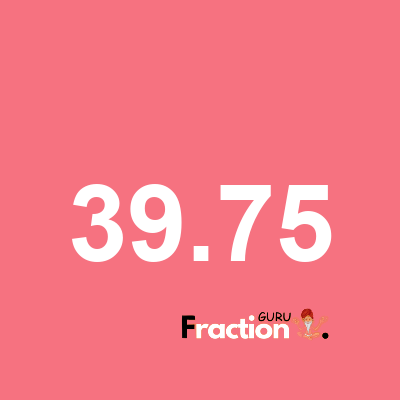 What is 39.75 as a fraction