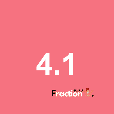 What is 4.1 as a fraction