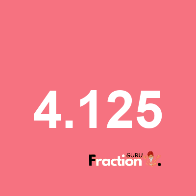 What is 4.125 as a fraction