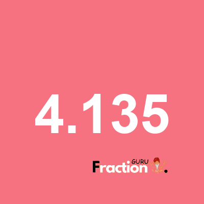 What is 4.135 as a fraction