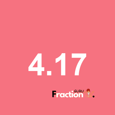 What is 4.17 as a fraction