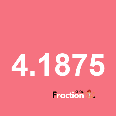 What is 4.1875 as a fraction