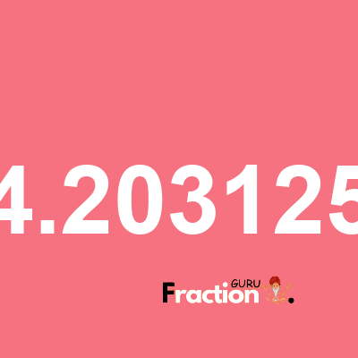 What is 4.203125 as a fraction