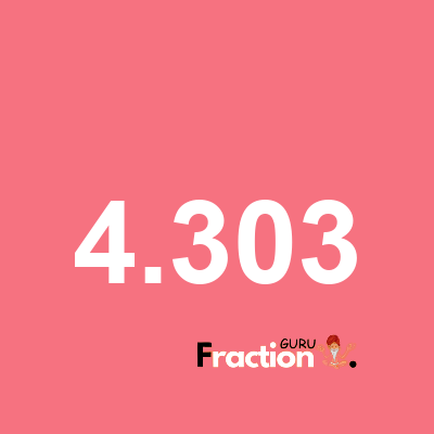 What is 4.303 as a fraction