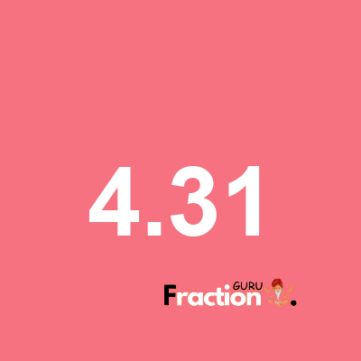 What is 4.31 as a fraction