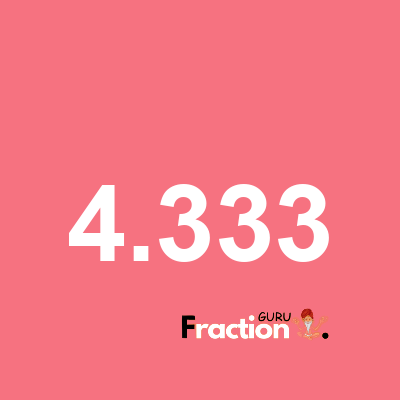 What is 4.333 as a fraction