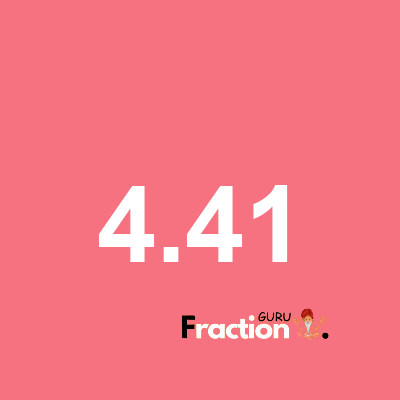 What is 4.41 as a fraction