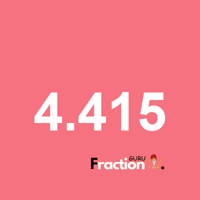 What is 4.415 as a fraction
