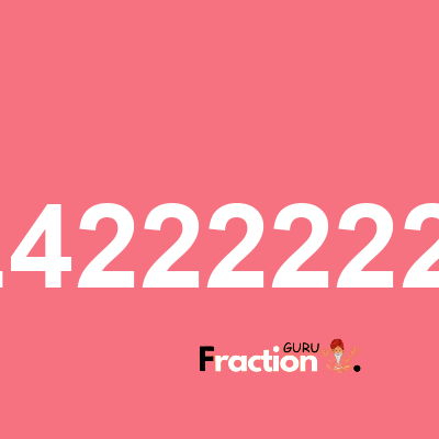 What is 4.42222222 as a fraction