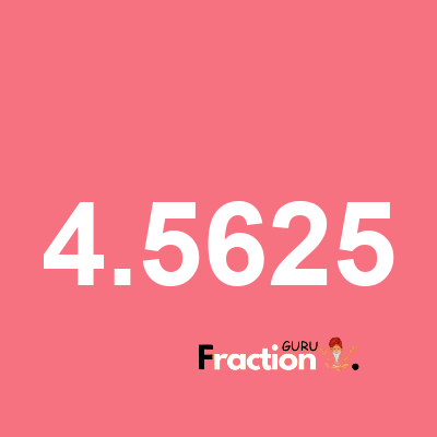 What is 4.5625 as a fraction